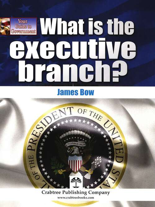 Book cover of What Is the Executive Branch (Your Guide To Government Ser.)