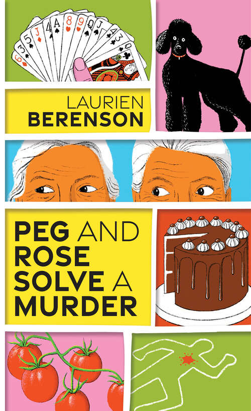 Book cover of Peg and Rose Solve a Murder: A Charming and Humorous Cozy Mystery (A Senior Sleuths Mystery #1)