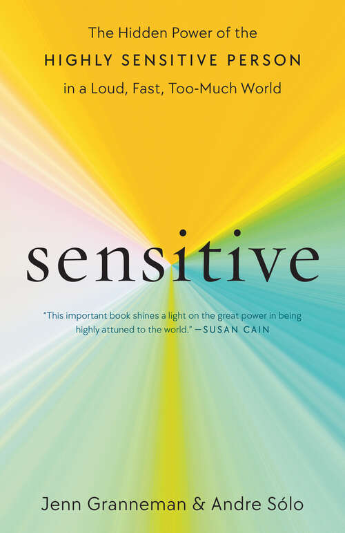 Book cover of Sensitive: The Hidden Power of the Highly Sensitive Person in a Loud, Fast, Too-Much World