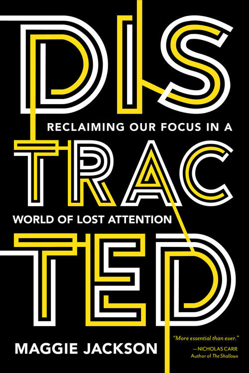 Book cover of Distracted: Reclaiming Our Focus in a World of Lost Attention