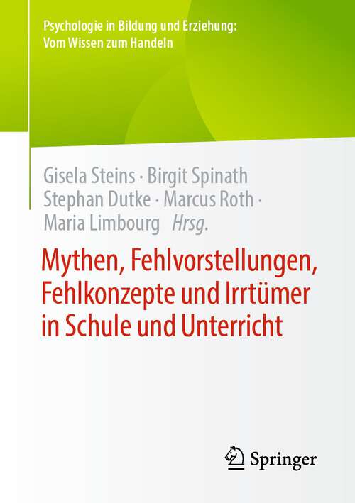 Book cover of Mythen, Fehlvorstellungen, Fehlkonzepte und Irrtümer in Schule und Unterricht (1. Aufl. 2022) (Psychologie in Bildung und Erziehung: Vom Wissen zum Handeln)
