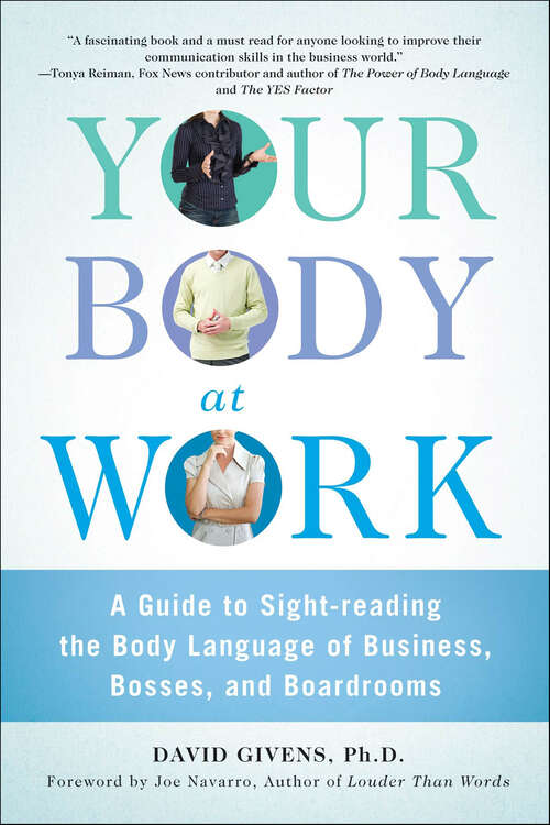 Book cover of Your Body at Work: A Guide to Sight-reading the Body Language of Business, Bosses, and Boardrooms