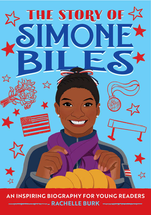 Book cover of The Story of Simone Biles: An Inspiring Biography for Young Readers (The Story of Biographies)