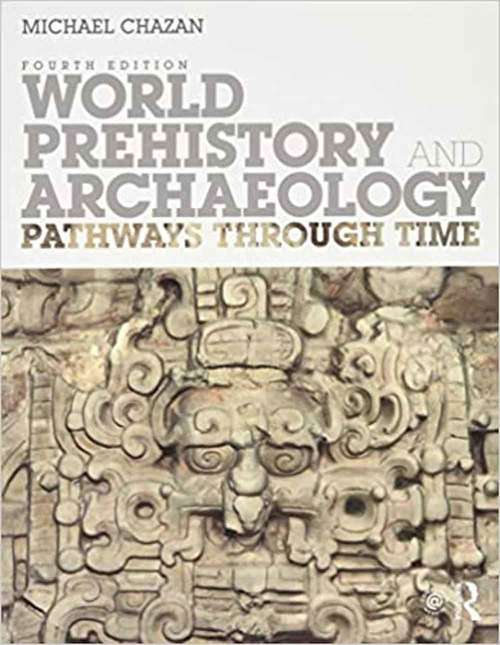 Book cover of World Prehistory And Archaeology: Pathways Through Time (Fourth Edition)