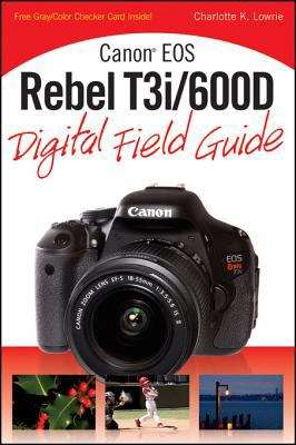 Book cover of Canon EOS Rebel T3i / 600D Digital Field Guide
