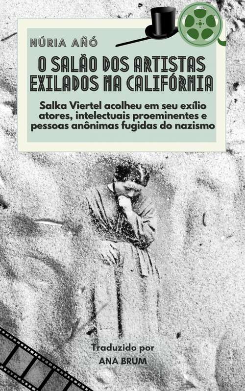 Book cover of O salão dos artistas exilados na Califórnia: Salka Viertel acolheu no exílio atores e intelectuais proeminentes fugidos do nazismo