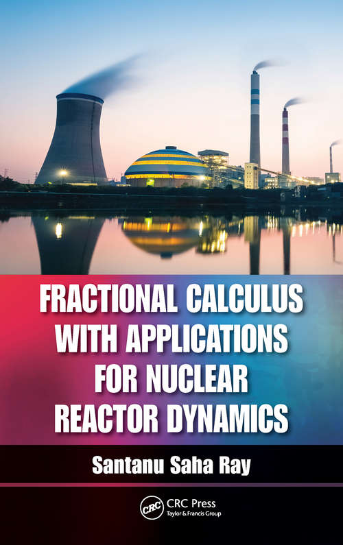 Book cover of Fractional Calculus with Applications for Nuclear Reactor Dynamics (1)