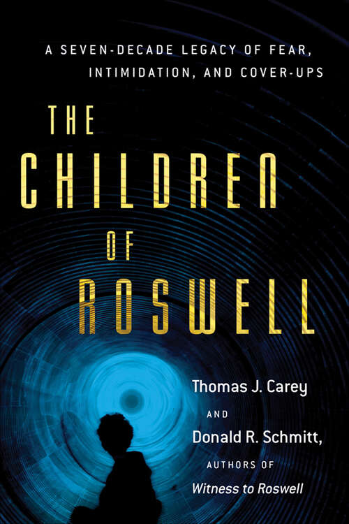 Book cover of The Children of Roswell: A Seven-Decade Legacy of Fear, Intimidation, and Cover-Ups (Alien Encounters Ser.)