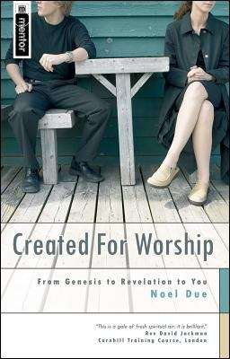 Book cover of Created For Worship: From Genesis To Revelation To You