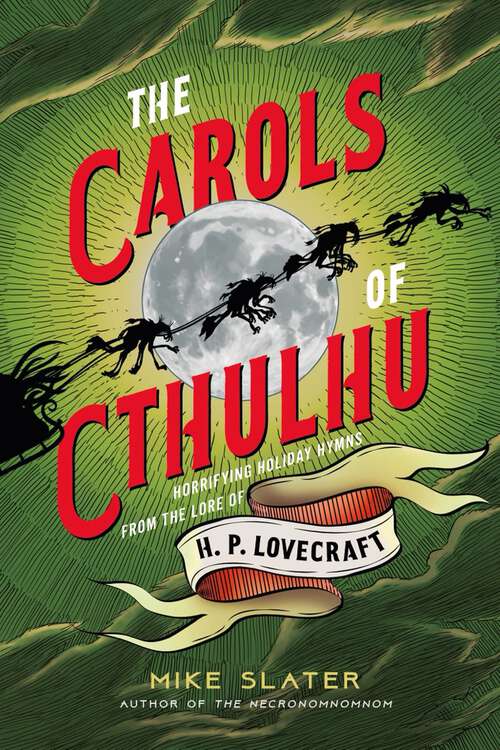 Book cover of The Carols of Cthulhu: Horrifying Holiday Hymns from the Lore of H. P. Lovecraft