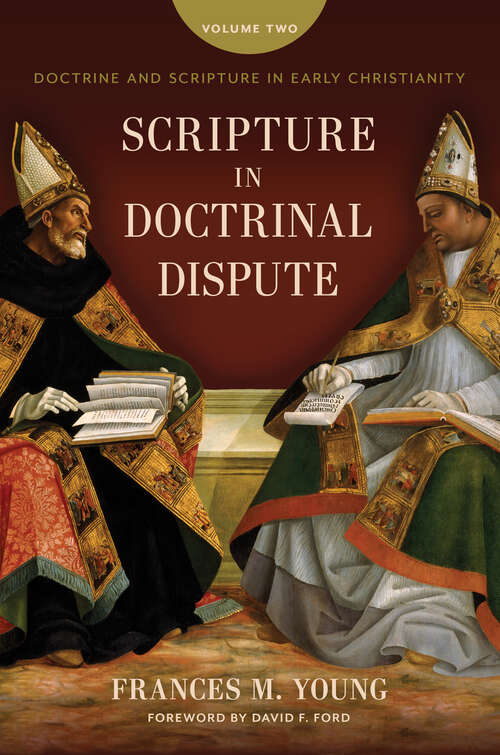 Book cover of Scripture in Doctrinal Dispute: Doctrine and Scripture in Early Christianity, vol. 2