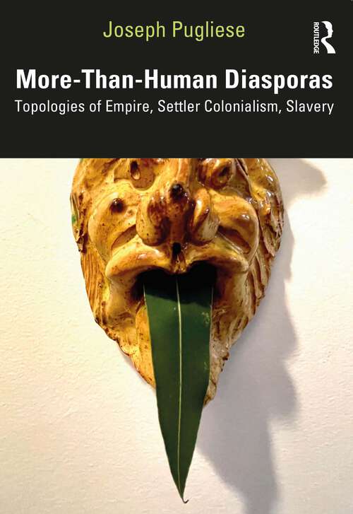 Book cover of More-Than-Human Diasporas: Topologies of Empire, Settler Colonialism, Slavery