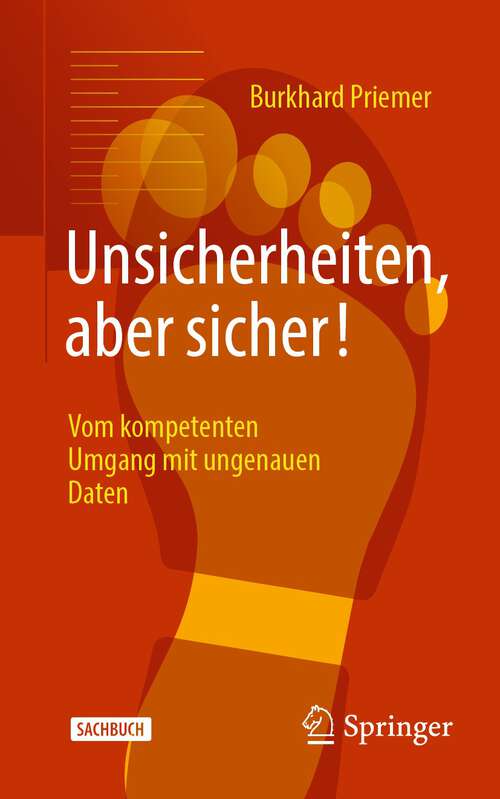 Book cover of Unsicherheiten, aber sicher!: Vom kompetenten Umgang mit ungenauen Daten (1. Aufl. 2022)