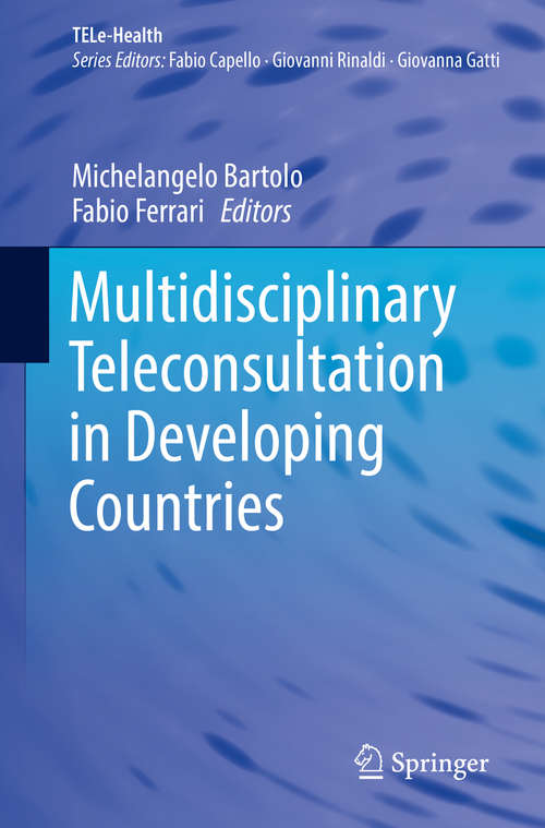 Book cover of Multidisciplinary Teleconsultation in Developing Countries (1st ed. 2018) (Tele-health Ser.)