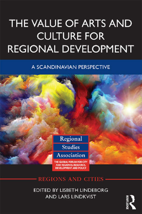 Book cover of The Value of Arts and Culture for Regional Development: A Scandinavian Perspective (Regions and Cities #64)