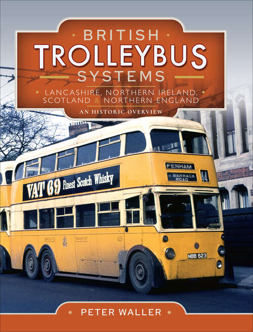 Book cover of British Trolleybus Systems: Lancashire, Northern Ireland, Scotland & Northern England