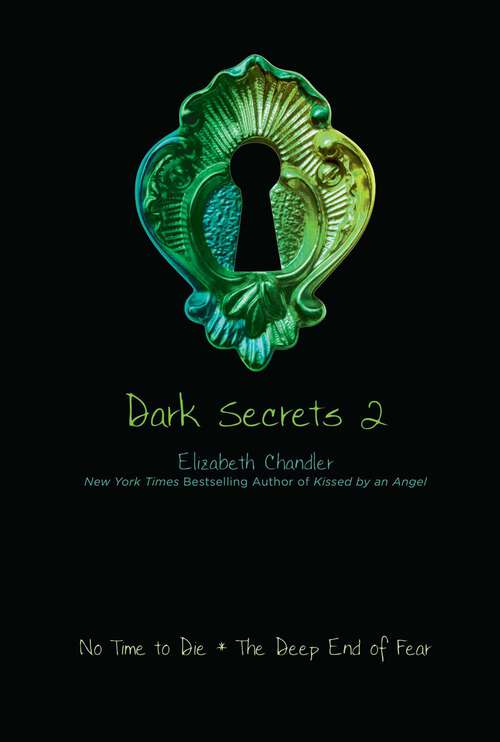 Book cover of Dark Secrets 2: No Time to Die; The Deep End of Fear (Dark Secrets #2)