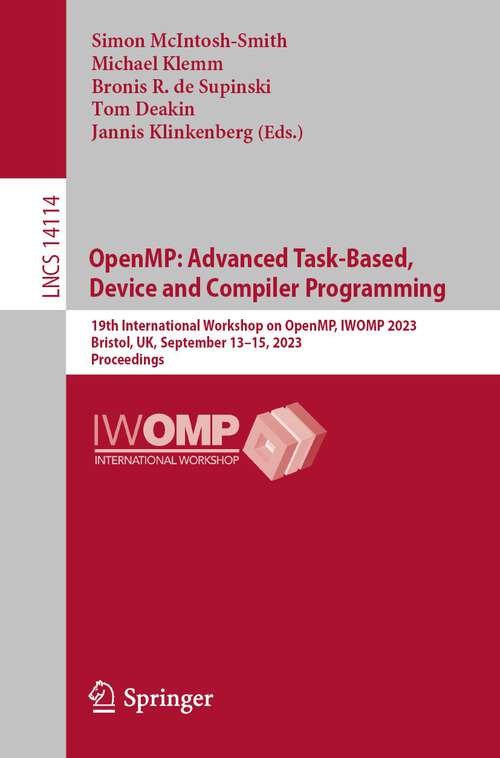 Book cover of OpenMP: 19th International Workshop on OpenMP, IWOMP 2023, Bristol, UK, September 13–15, 2023, Proceedings (1st ed. 2023) (Lecture Notes in Computer Science #14114)