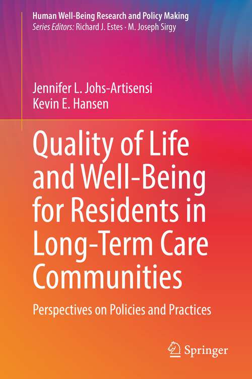 Book cover of Quality of Life and Well-Being for Residents in Long-Term Care Communities: Perspectives on Policies and Practices (1st ed. 2022) (Human Well-Being Research and Policy Making)