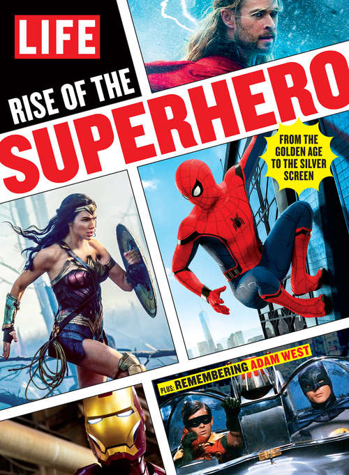 Book cover of LIFE Rise of the Superhero: From the Golden Age to the Silver Screen