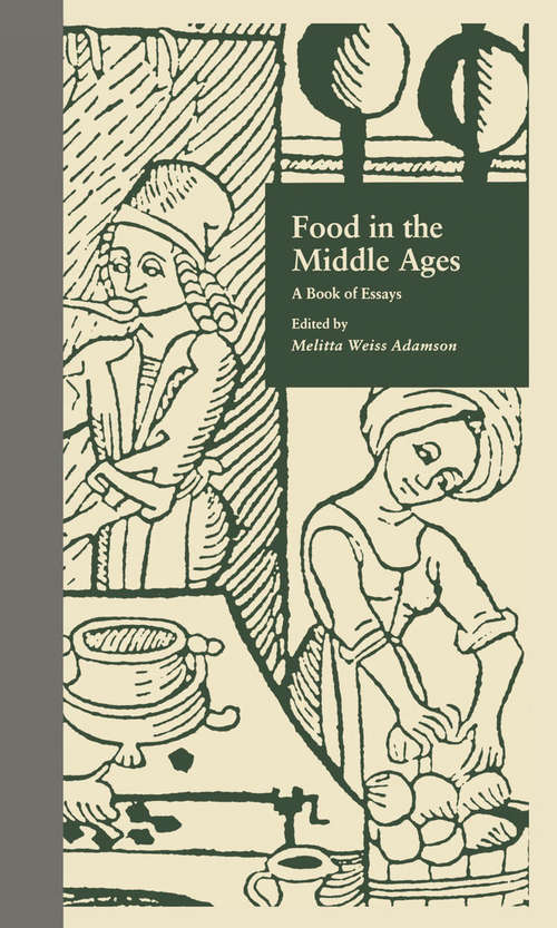 Book cover of Food in the Middle Ages: A Book of Essays (Medieval Casebooks Series #12)
