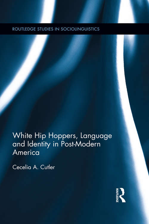 Book cover of White Hip Hoppers, Language and Identity in Post-Modern America: White Hip-hoppers, Language And Identity In Post-modern America (Routledge Studies in Sociolinguistics #8)