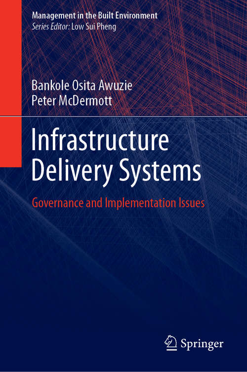 Book cover of Infrastructure Delivery Systems: Governance and Implementation Issues (1st ed. 2019) (Management in the Built Environment)