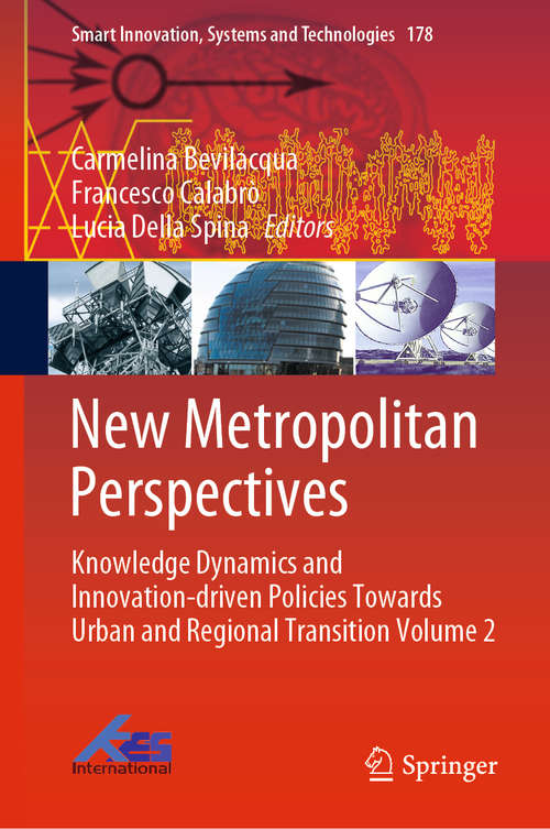 Book cover of New Metropolitan Perspectives: Knowledge Dynamics and Innovation-driven Policies Towards Urban and Regional Transition Volume 2 (1st ed. 2021) (Smart Innovation, Systems and Technologies #178)
