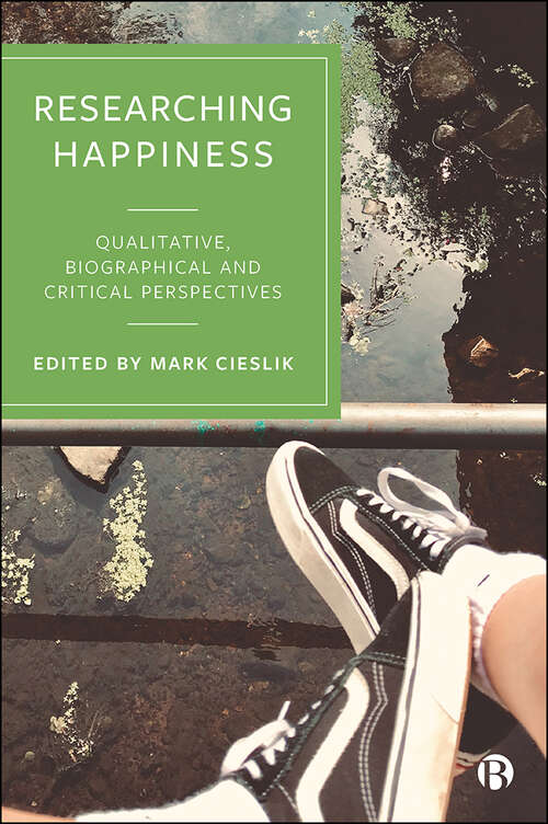 Book cover of Researching Happiness: Qualitative, Biographical and Critical Perspectives