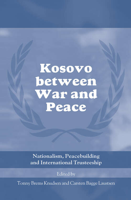 Book cover of Kosovo between War and Peace: Nationalism, Peacebuilding and International Trusteeship (Cass Series on Peacekeeping)