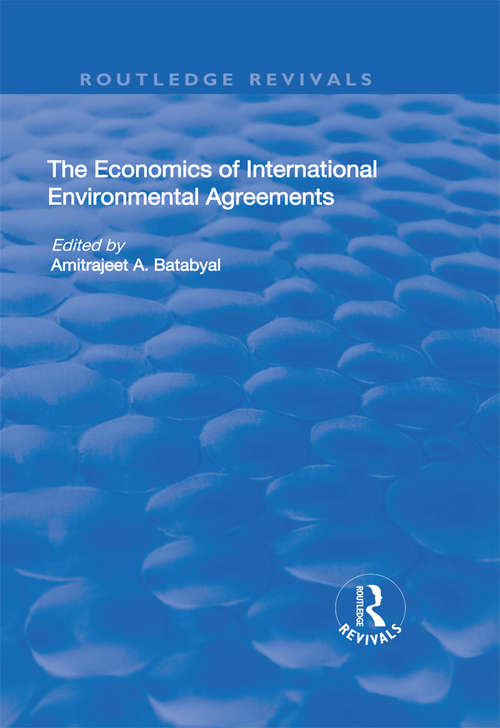 Book cover of The Economics of International Environmental Agreements (Routledge Revivals)