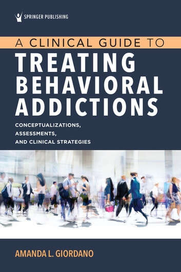Book cover of A Clinical Guide to Treating Behavioral Addictions
