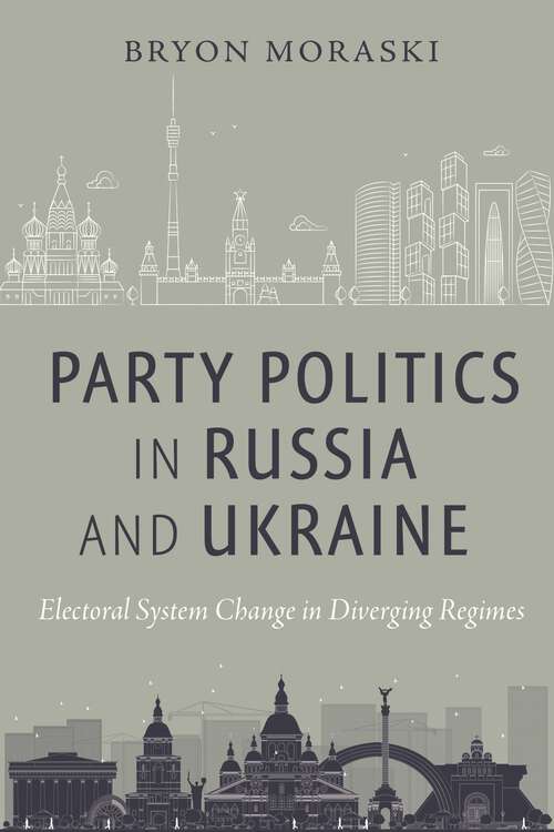 Book cover of Party Politics in Russia and Ukraine: Electoral System Change in Diverging Regimes