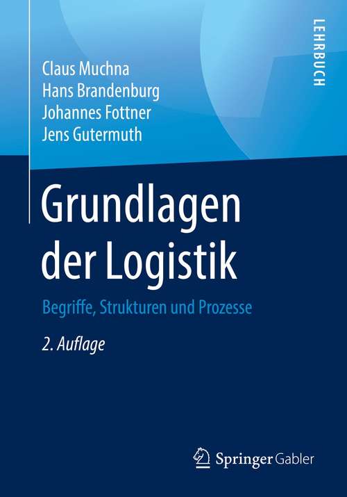 Book cover of Grundlagen der Logistik: Begriffe, Strukturen und Prozesse (2. Aufl. 2021)