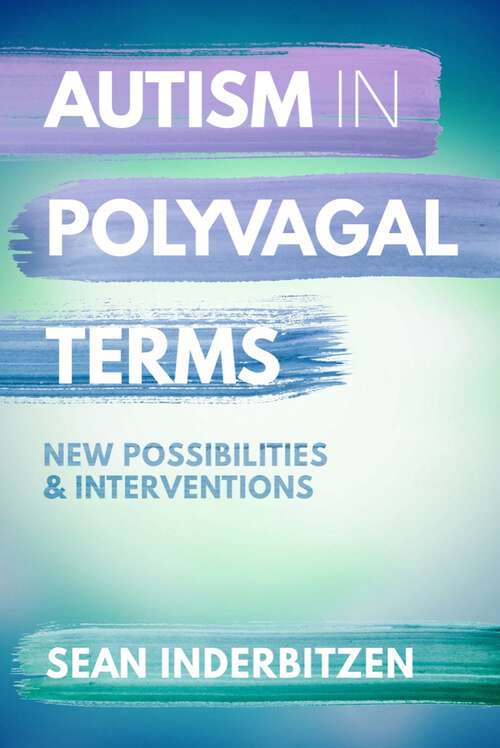 Book cover of Autism in Polyvagal Terms: New Possibilities and Interventions (Norton Series on Interpersonal Neurobiology #0)