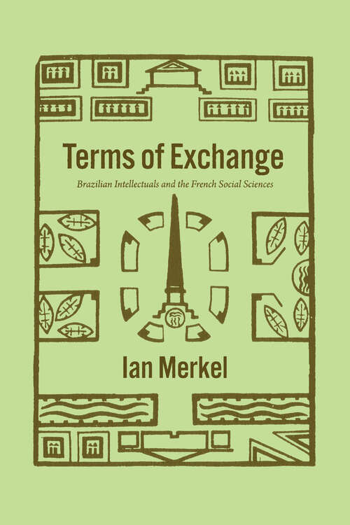 Book cover of Terms of Exchange: Brazilian Intellectuals and the French Social Sciences (The Life of Ideas)