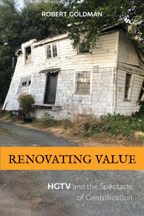 Book cover of Renovating Value: HGTV and the Spectacle of Gentrification