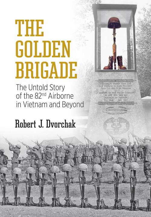 Book cover of The Golden Brigade: The Untold Story of the 82nd Airborne in Vietnam and Beyond