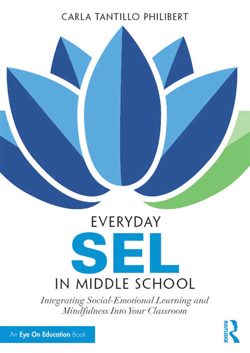 Book cover of Everyday SEL in Middle School: Integrating Social-Emotional Learning and Mindfulness Into Your Classroom