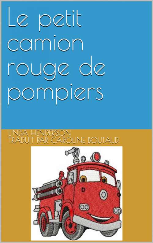 Book cover of Le petit camion rouge de pompiers
