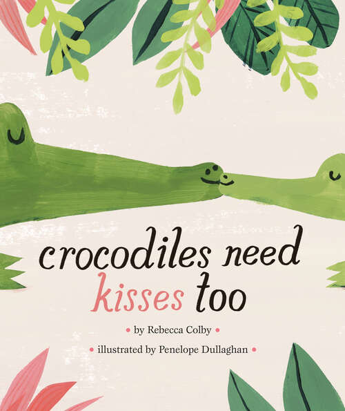 Book cover of Crocodiles Need Kisses Too