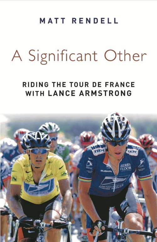 Book cover of A Significant Other: Riding the Centenary tour de France with Lance Armstrong