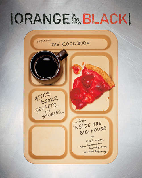 Book cover of Orange is the new Black Presents: The Cookbook