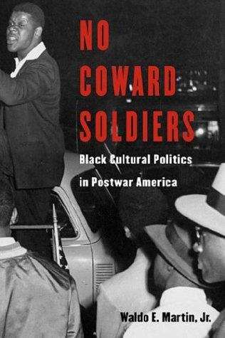 Book cover of No Coward Soldiers: Black Cultural Politics And Postwar America (The Nathan I. Huggins Lectures #4)