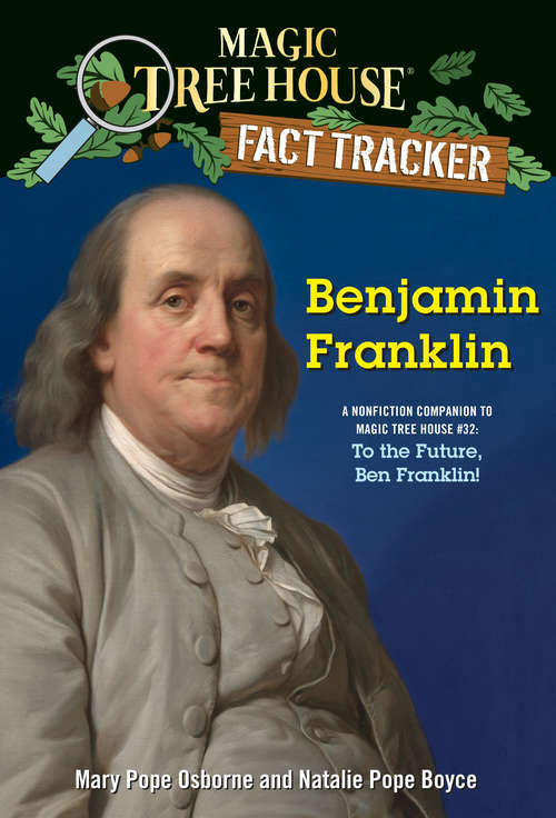 Book cover of Benjamin Franklin: A nonfiction companion to Magic Tree House #32: To the Future, Ben Franklin! (Magic Tree House (R) Fact Tracker #41)