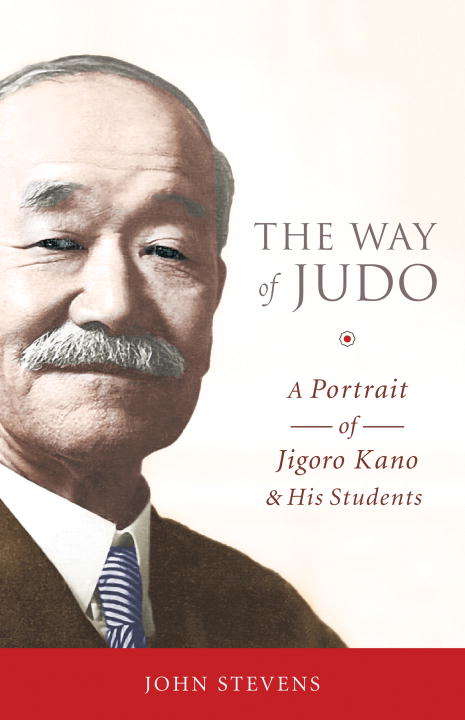 Book cover of The Way of Judo: A Portrait of Jigoro Kano and His Students