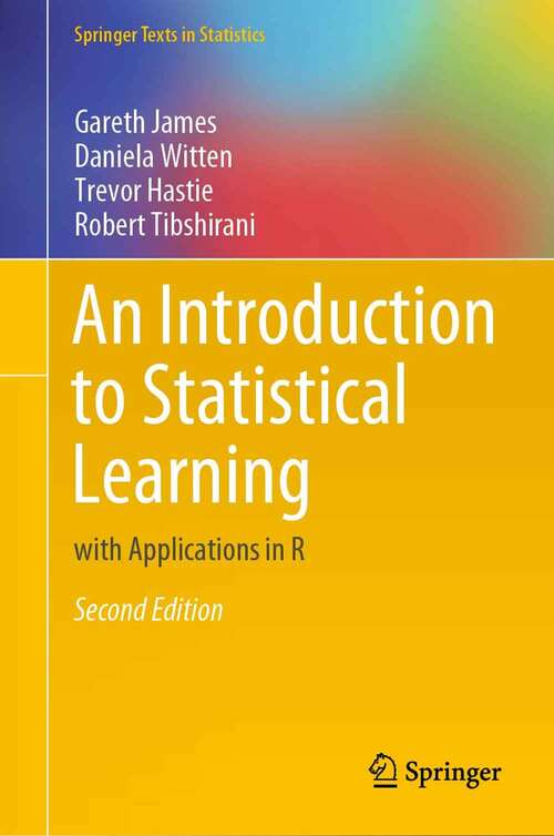 Book cover of An Introduction To Statistical Learning: With Applications In R (2) (Springer Texts In Statistics Ser.)