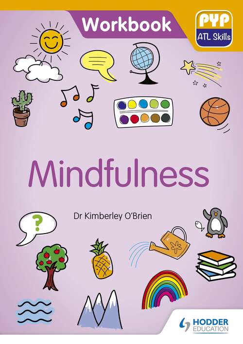 Book cover of PYP ATL Skills Workbook: Mindfulness