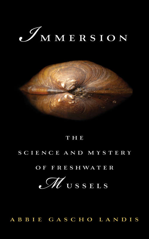 Book cover of Immersion: The Science and Mystery of Freshwater Mussels