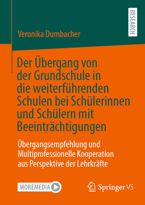 Book cover of Der Übergang von der Grundschule in die weiterführenden Schulen bei Schülerinnen und Schülern mit Beeinträchtigungen: Übergangsempfehlung und Multiprofessionelle Kooperation aus Perspektive der Lehrkräfte